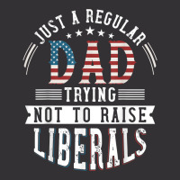 Just A Regular Dad Trying Not To Raise Liberal Conservative T Shirt Vintage Hoodie | Artistshot