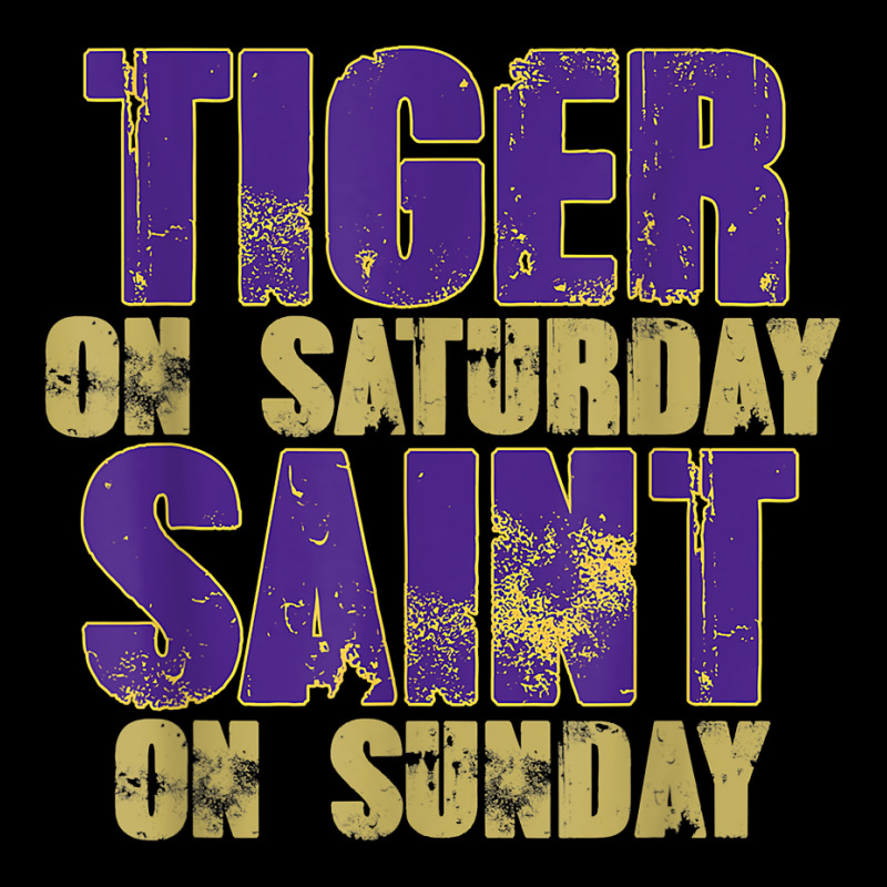 Tiger On Saturday Saint On Sunday   Louisiana Football Gift T Shirt Legging by waltervanderwilt1 | Artistshot