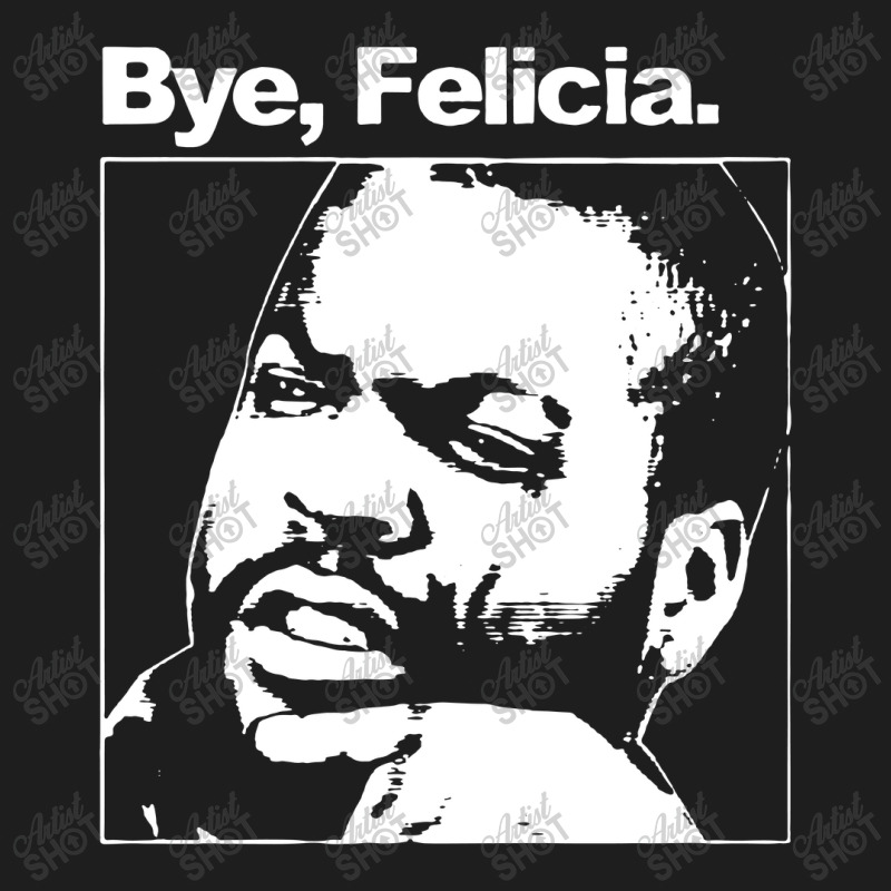 Bye, Felicia 01 Classic T-shirt | Artistshot