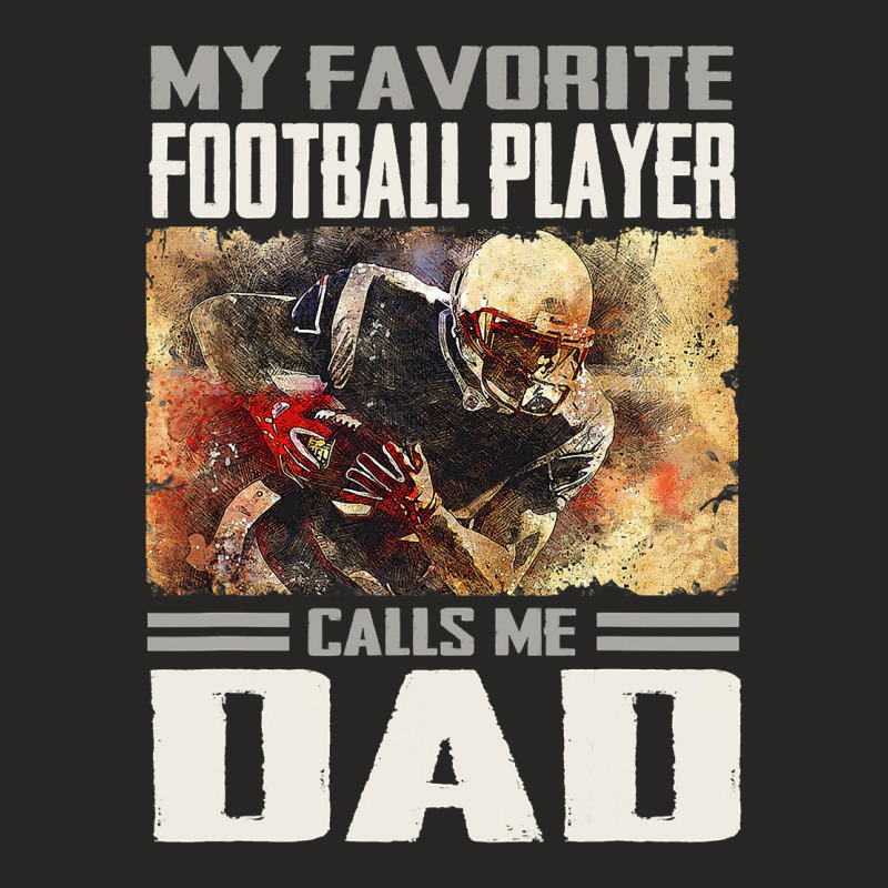 Football My Favorite Football Player Calls Me Dad Proud Football Dad 6 Ladies Fitted T-Shirt by permad | Artistshot