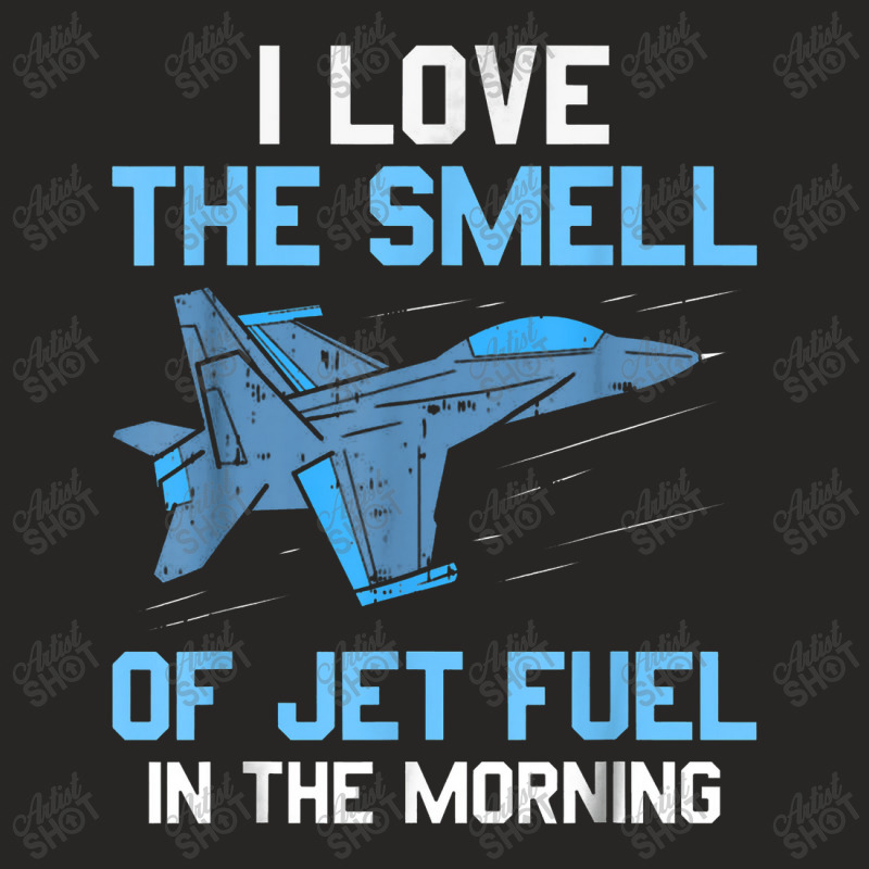 I Love The Smell Of Jet Fuel In The Morning Pilot Aviation Ladies Fitted T-Shirt by bonekakaleng | Artistshot