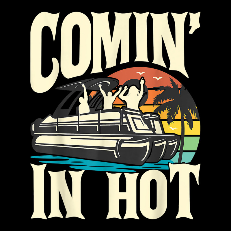 Comin In Hot   Funny Pontoon Boat Pontooning Party Boat T Shirt V-neck Tee | Artistshot