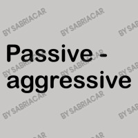 Passive Aggressive Tank Top | Artistshot