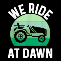 Mens We Ride At Dawn Lawnmower Shirt Lawn Mowing Dad Yard Work T Shirt Maternity Scoop Neck T-shirt | Artistshot