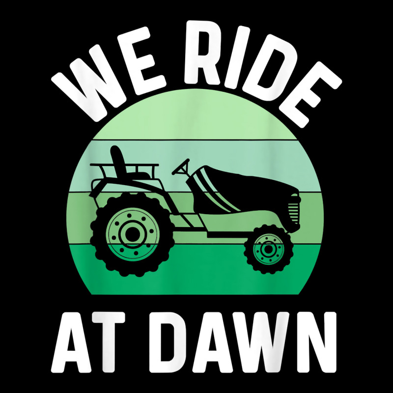 Mens We Ride At Dawn Lawnmower Shirt Lawn Mowing Dad Yard Work T Shirt Maternity Scoop Neck T-shirt by franceskagilland | Artistshot