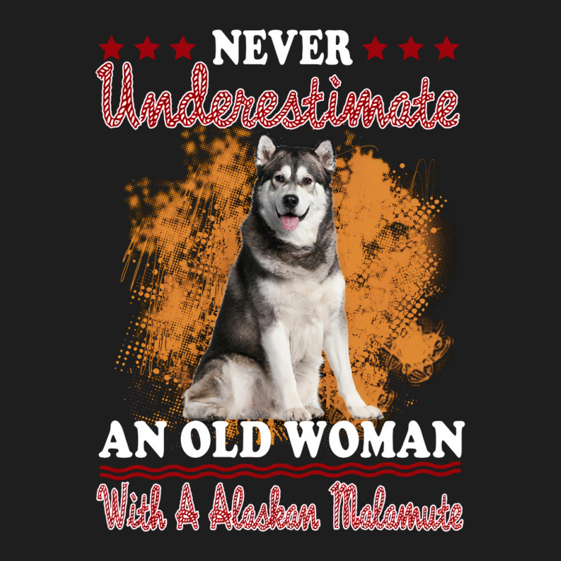 Dog Never Underestimate And Old Man With A Alaskan Malamute Puppy Pet Classic T-shirt | Artistshot