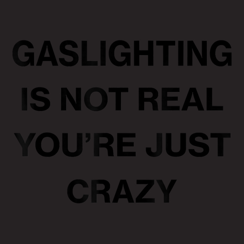 Gaslighting Is Not Real Shirt T Shirt Vintage Cap | Artistshot