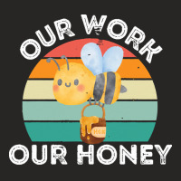 Bee Vegan T  Shirt Our Work Our Honey Bee Vegan Plantbased Funny Novel Ladies Fitted T-shirt | Artistshot