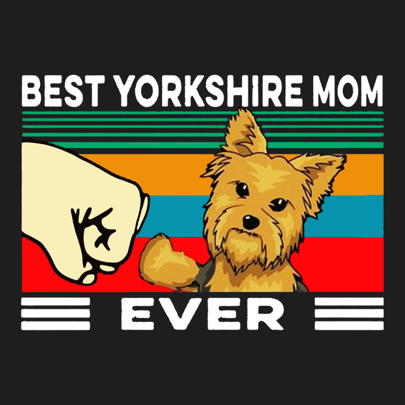 Best Yorkshire Mom Ever Classic T-shirt by saterseim | Artistshot