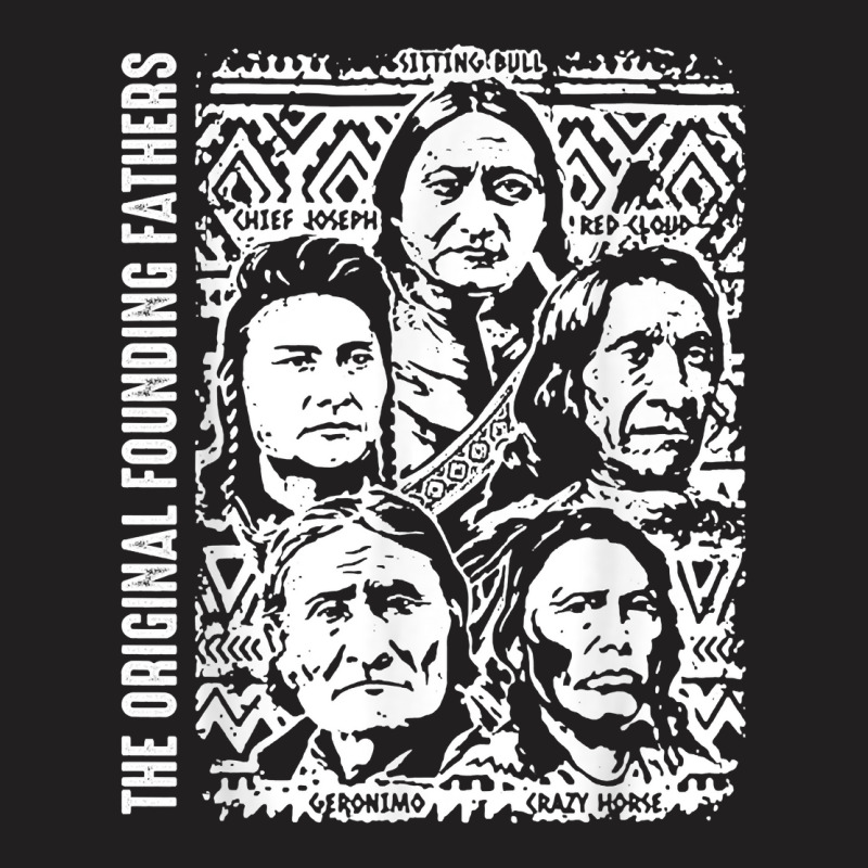 The Original Founding Fathers Native American T Shirt T-shirt | Artistshot