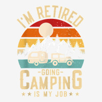 Vintage Caravan Trailer I'm Retired Going Camping Is My Job T Shirt Adjustable Cap | Artistshot