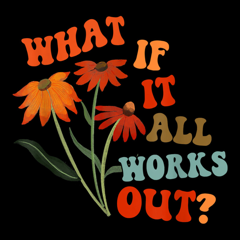 What If It All Works Out Funny T Shirt Toddler Sweatshirt by norhannuchols | Artistshot