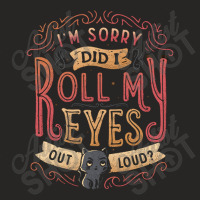 Did I Roll My Eyes Out Loud Ladies Fitted T-shirt | Artistshot