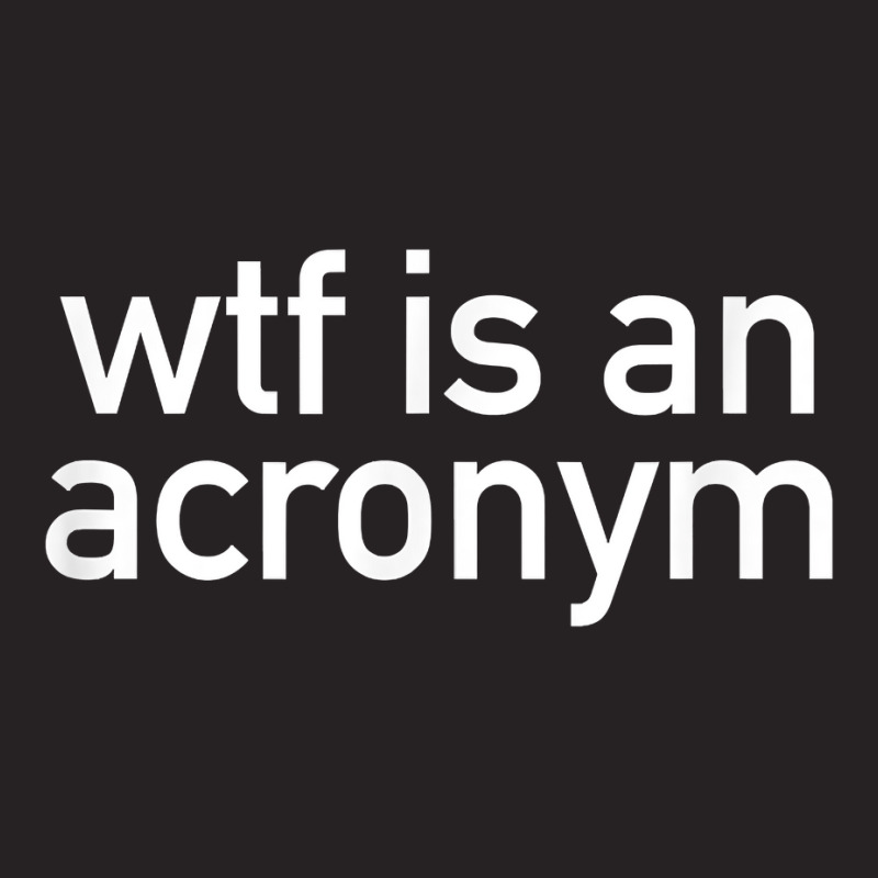 Wtf Is An Acronym T Shirt Vintage Cap by tandonwelters | Artistshot