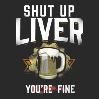 Shut Up Liver You're Fine Oktoberfest Beer Drinking Printed Hat | Artistshot