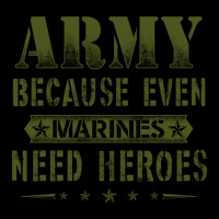 Army Because Even Marines Need Heroes Long Sleeve Shirts | Artistshot