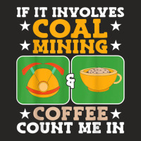 Coal Mining & Coffee Coal Miner T Shirt Ladies Fitted T-shirt | Artistshot