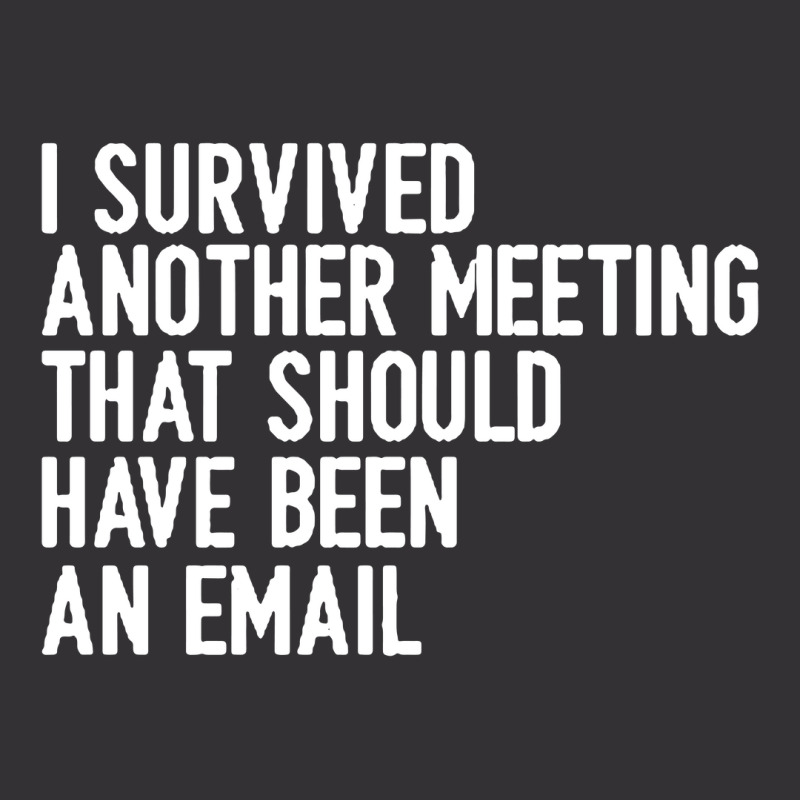 I Survived Another Meeting That Should Have Been An Email 01 Vintage Short | Artistshot