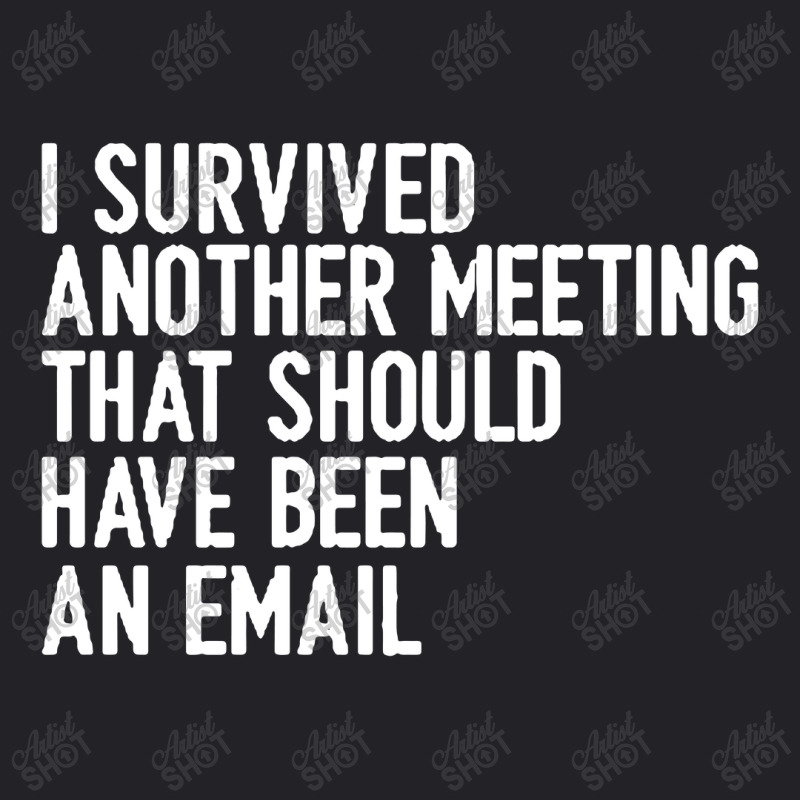 I Survived Another Meeting That Should Have Been An Email 01 Youth Tee | Artistshot