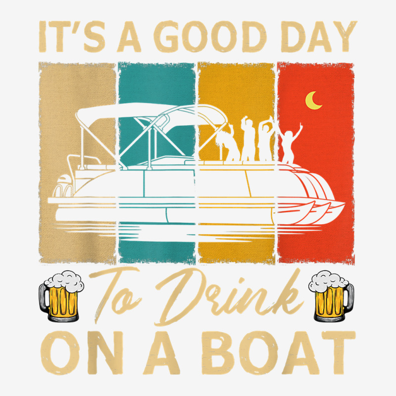 It's A Good Day To Drink On A Pontoon Boat, Pontooning Lover T Shirt Adjustable Cap | Artistshot