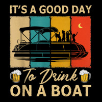 It's A Good Day To Drink On A Pontoon Boat, Pontooning Lover T Shirt Kids Cap | Artistshot