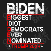 Anti Biden Biggest Idiot Democrats Ever Nominated Trump 2024 Pullover Classic T-shirt | Artistshot