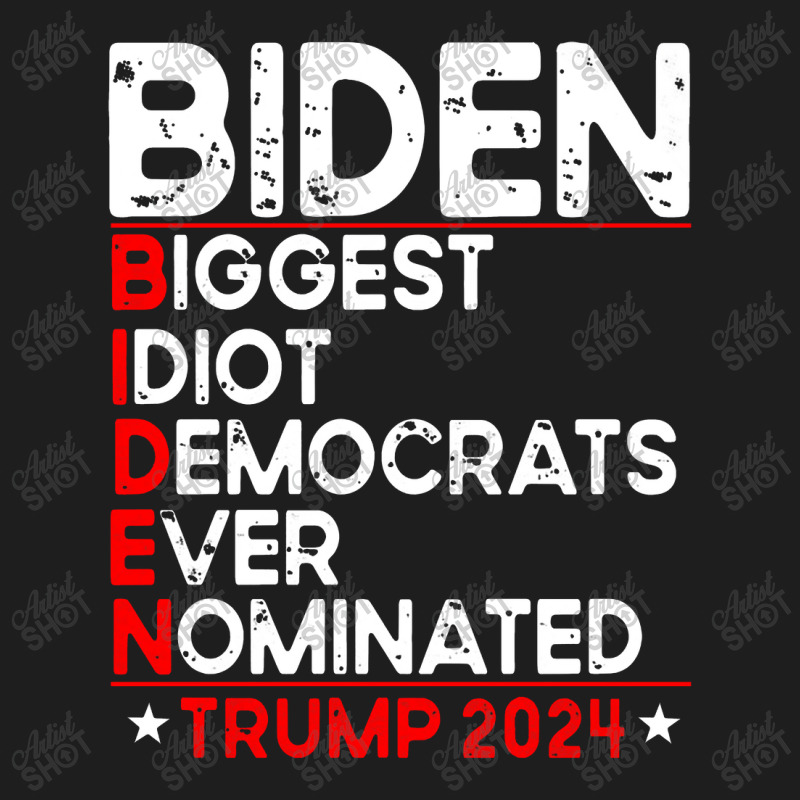 Anti Biden Biggest Idiot Democrats Ever Nominated Trump 2024 Pullover Classic T-shirt by celanasubek | Artistshot