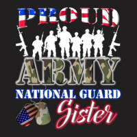 Proud Army National Guard Sister Tee U.s. Military Gift T-shirt | Artistshot