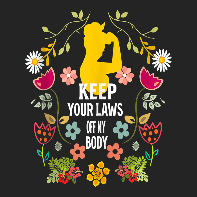 Strong Feminist Quotes ,keep Your Laws Off My Body Feminist Tank Top 3/4 Sleeve Shirt | Artistshot