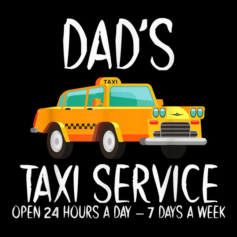 Dad’s Taxi Service Open 24 Hours A Day 7 Days A Week T Shirt Slide 