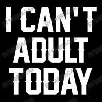 I Can't Adult Today Maternity Scoop Neck T-shirt | Artistshot