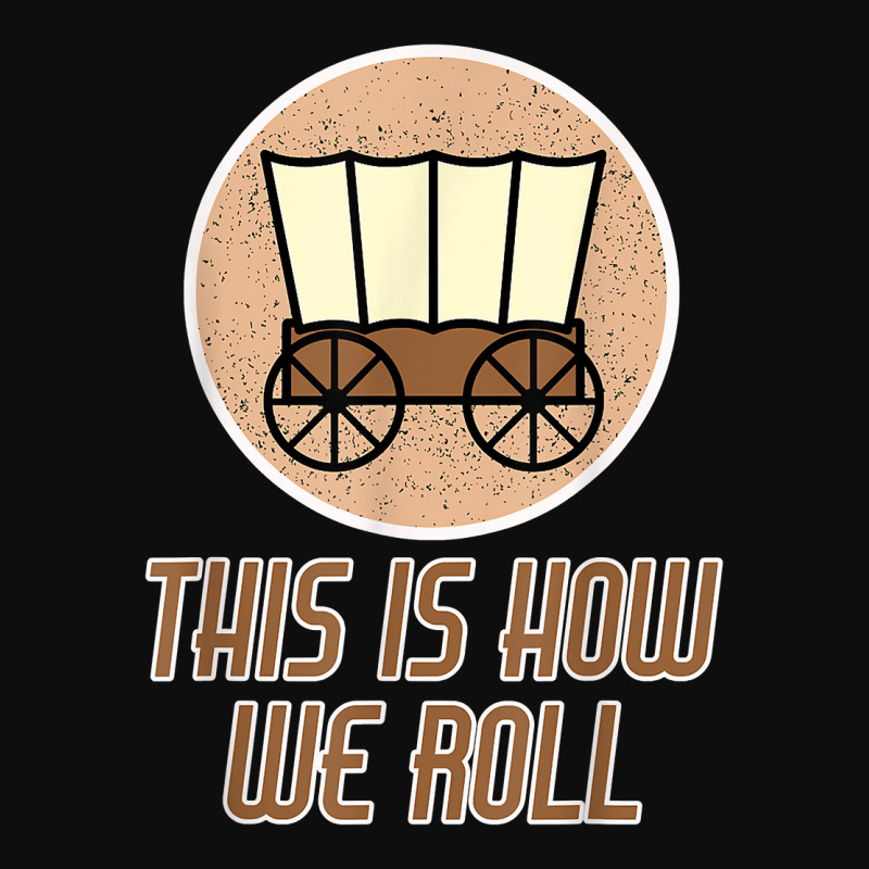 Funny Patriot Pioneer Day Utah How I Roll Wagon Women Men T Shirt Crop Top by johnjosephmenk | Artistshot