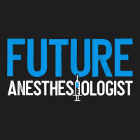 Future Anesthesiologist Nurse Anesthetist Anesthesiology T Shirt Classic T-shirt | Artistshot