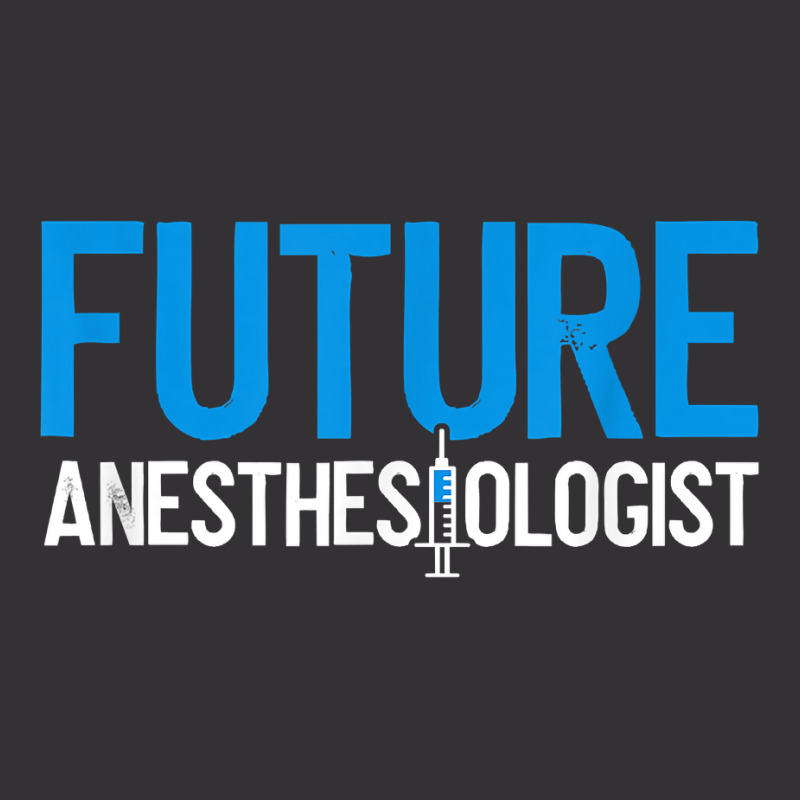 Future Anesthesiologist Nurse Anesthetist Anesthesiology T Shirt Vintage Hoodie | Artistshot