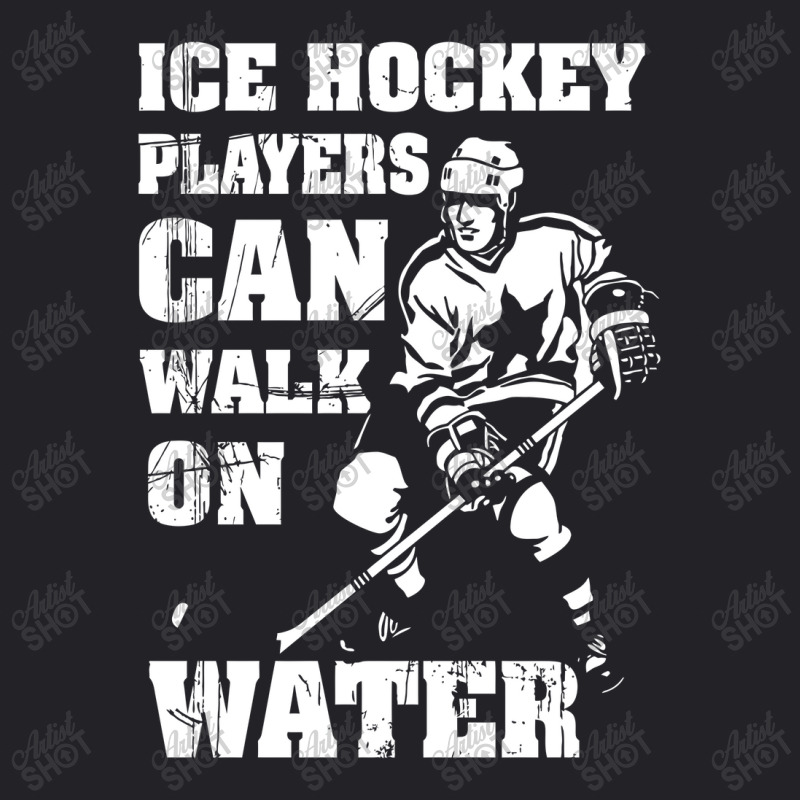 Ice Hockey Players Can Walk On Water Youth Tee | Artistshot