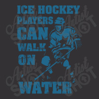 Ice Hockey Players Can Walk On Water Vintage Hoodie | Artistshot