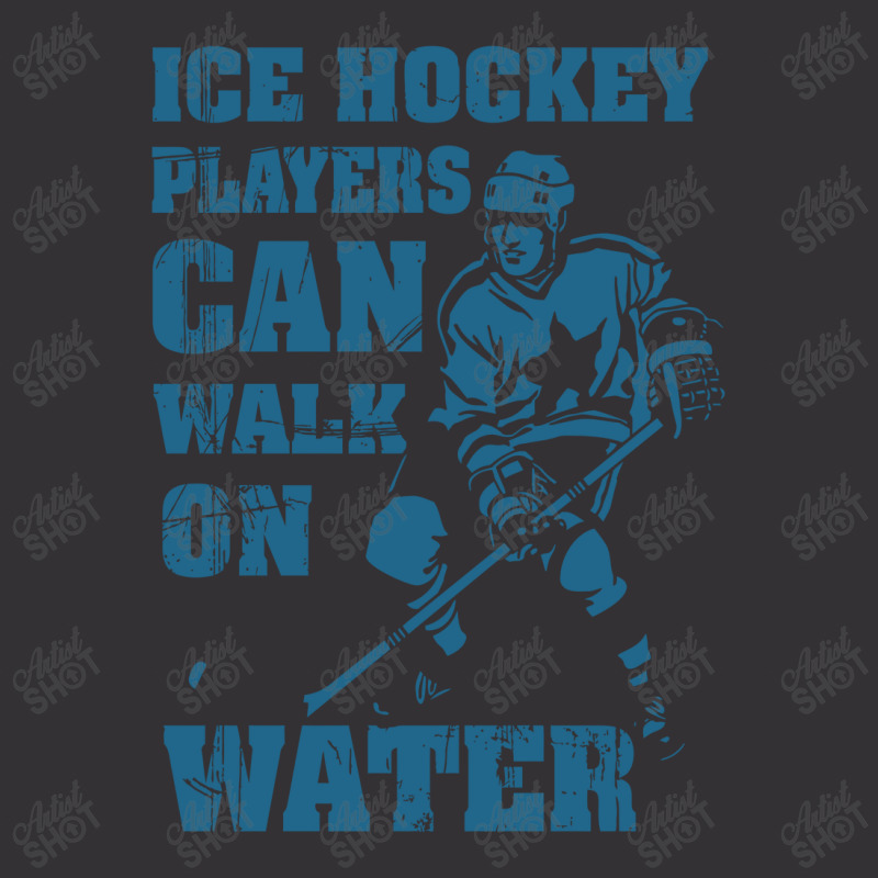 Ice Hockey Players Can Walk On Water Vintage Hoodie | Artistshot