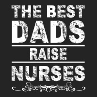 The Best Dads Raise Nurses Gift For Fathers Day 3/4 Sleeve Shirt | Artistshot