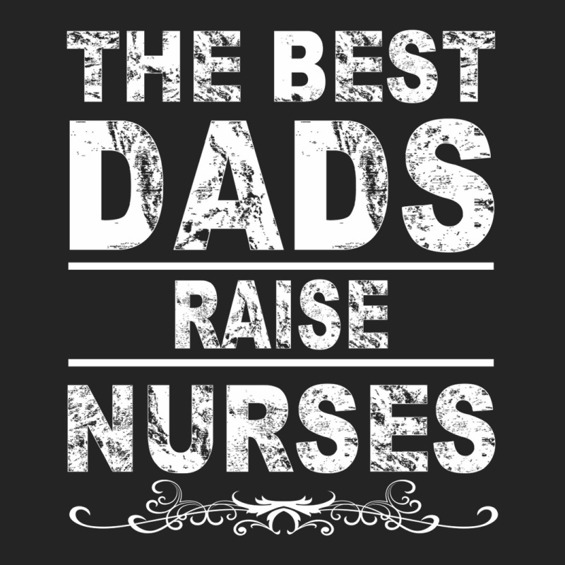 The Best Dads Raise Nurses Gift For Fathers Day 3/4 Sleeve Shirt | Artistshot