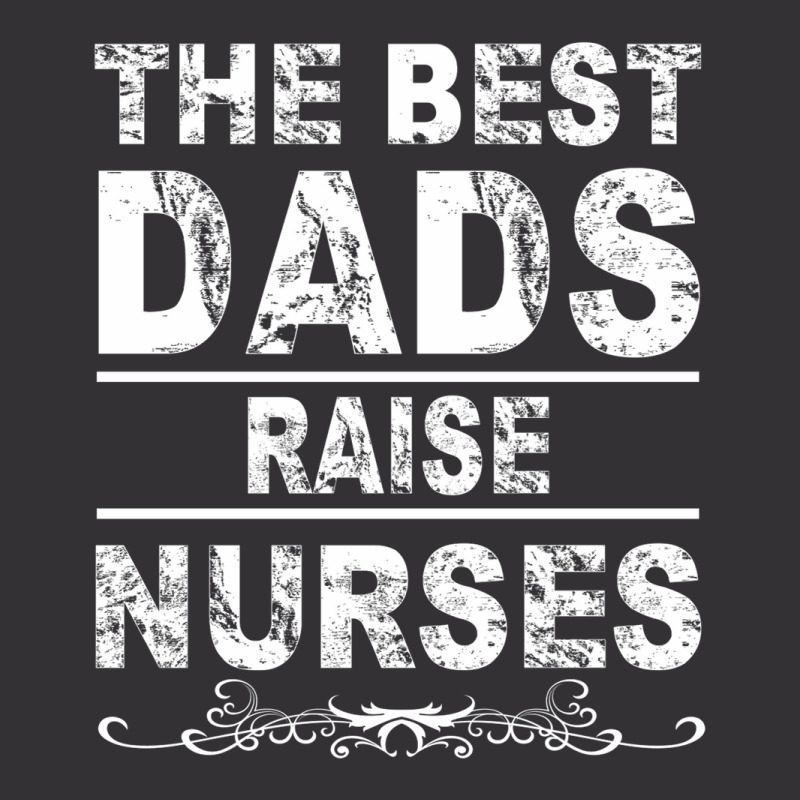 The Best Dads Raise Nurses Gift For Fathers Day Vintage Hoodie And Short Set | Artistshot