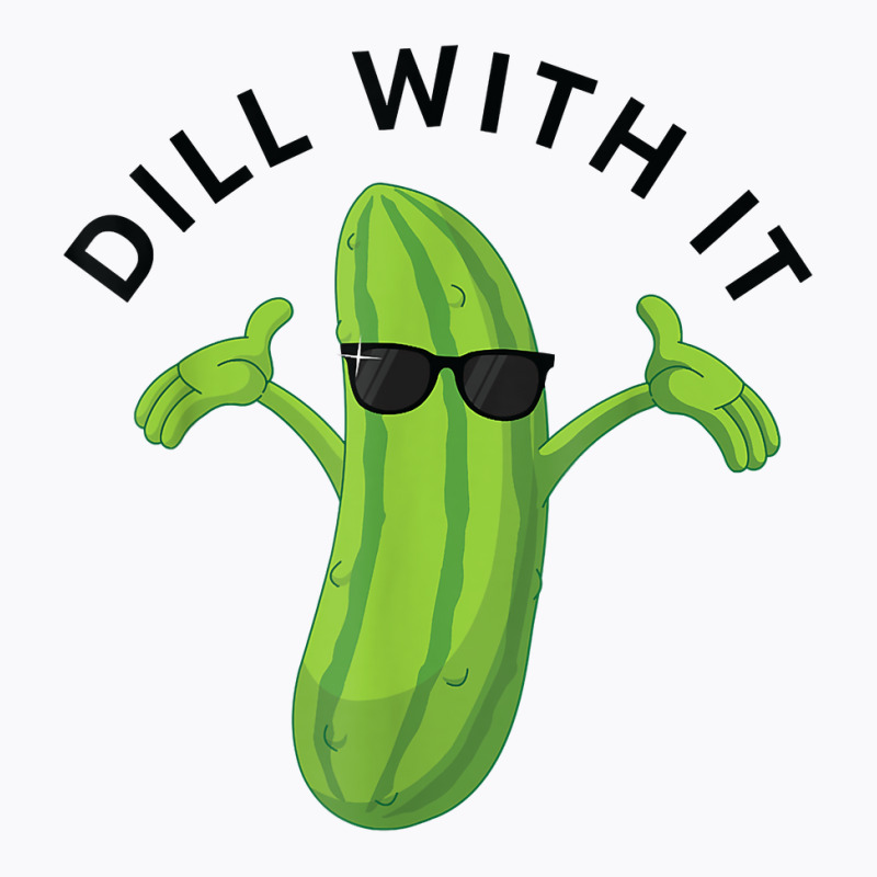 Dill With It Pickle Tee Humorous Gift T Shirt T-Shirt by norhannuchols | Artistshot