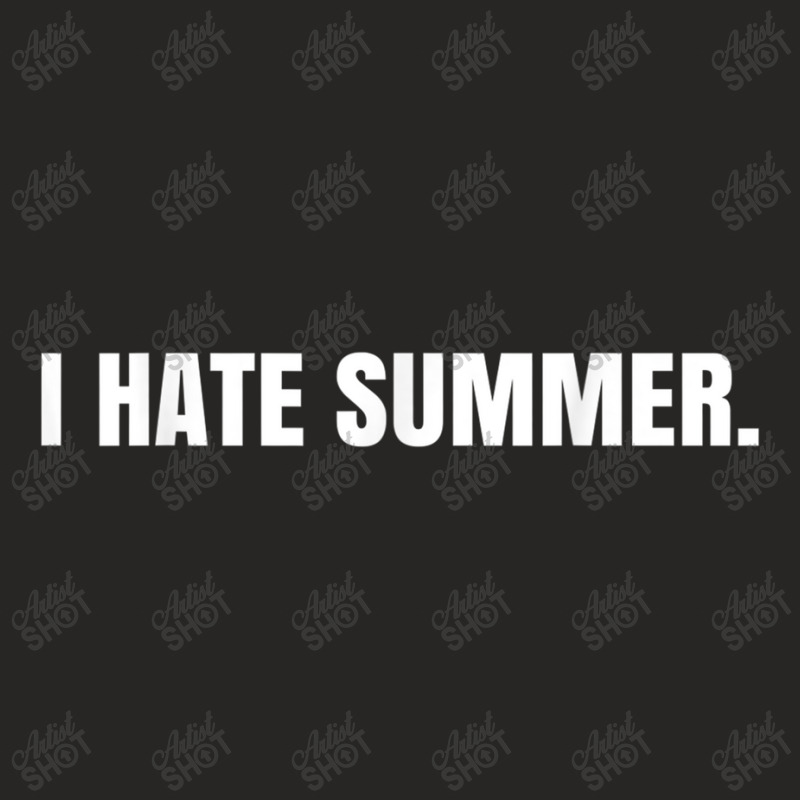 Summer I Hate Summer Ladies Fitted T-Shirt by criticizematter | Artistshot