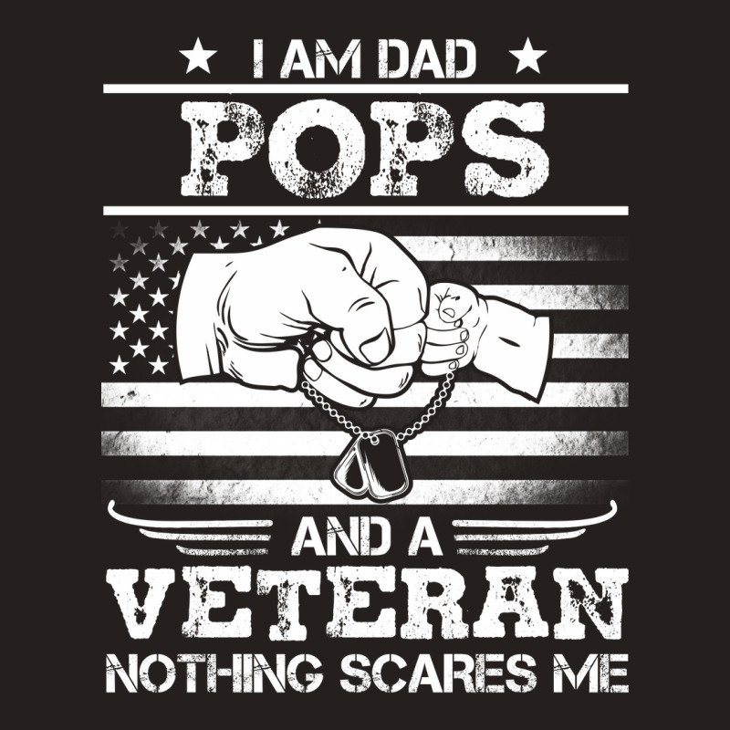 I'm A Dad Pop Veteran Nothing Scares Me Fathers Day Tank Top | Artistshot