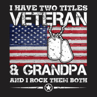 I Have Two Titles Veteran And Grandpa T-shirt Veteran Gift T-shirt | Artistshot