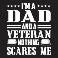 Mens I'm A Dad And A Veteran Nothing Scares Me Funny Veteran Gift T-shirt | Artistshot