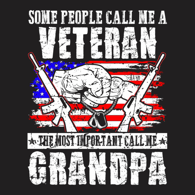 Some People Call Me Veteran Most Important Call Grandpa T-shirt | Artistshot