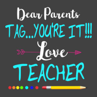 Dear Parents Tag You're It Love Teacher Funny T-shirt Gifts Vintage T-shirt | Artistshot