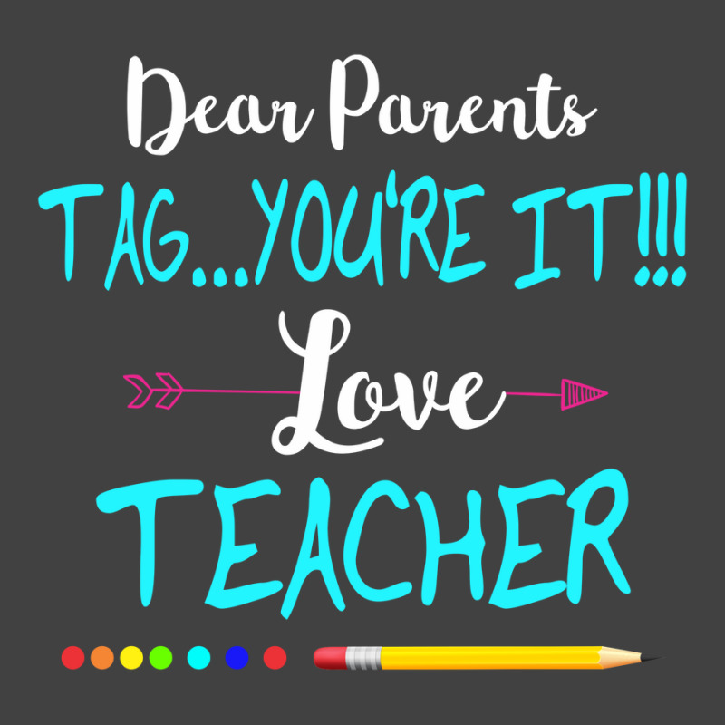 Dear Parents Tag You're It Love Teacher Funny T-shirt Gifts Vintage T-shirt | Artistshot