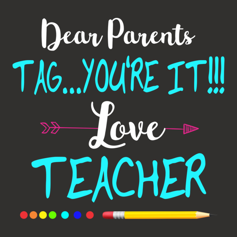 Dear Parents Tag You're It Love Teacher Funny T-shirt Gifts Champion Hoodie | Artistshot