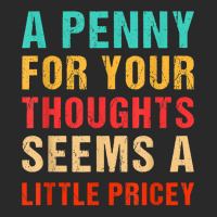 Funny Penny For Your Thoughts Seems Little Pricey Sarcastic T Shirt Toddler T-shirt | Artistshot